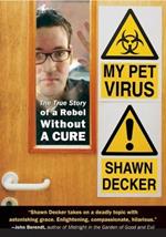 My Pet Virus: The True Story of a Rebel without a Cure