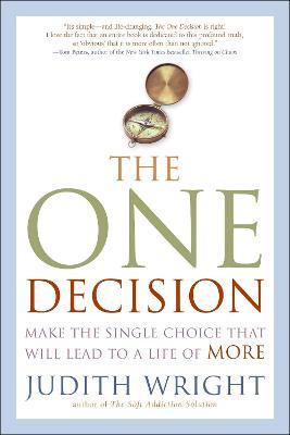 The One Decision: Make the Single Choice That Will Lead to a Life of More - Judith Wright - cover