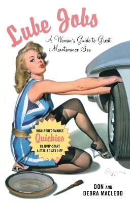 Lube Jobs: A Woman's Guide to Great Maintenance Sex - Debra Macleod,Don Macleod - cover
