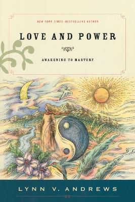 Love and Power: Awakening to Mastery - Lynn V. Andrews - cover