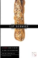 Lip Service: A His and Hers Guide to the Art of Oral Sex & Seduction