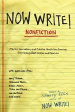 Now Write! Nonfiction: Memoir, Journalism, and Creative Nonfiction Exercises from Today's Best Writers and Teachers