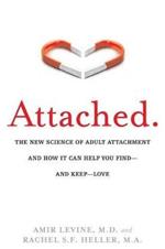 Attached: The New Science of Adult Attachment and How It Can Help You Find--and Keep--Love