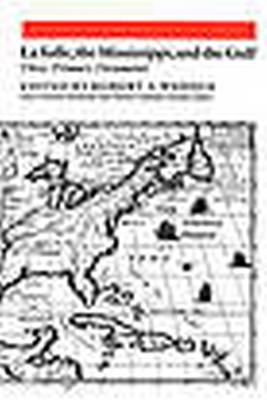 Lasalle, The Mississippi, And The Gulf: Three Primary Documents - cover