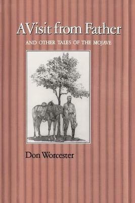 A Visit From Father and Other Tales of the Mojave: and Other Tales of the Mojave - Donald E. Worcester - cover