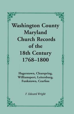 Washington County [Maryland] Church Records of the 18th Century, 1768-1800 - F Edward Wright - cover