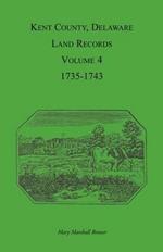 Kent County, Delaware Land Records. Volume 4: 1735-1743