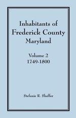 Inhabitants of Frederick County, Maryland, Vol. 2: 1749-1800