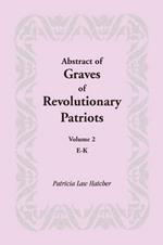 Abstract of Graves of Revolutionary Patriots: Volume 2, E-K