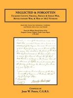 Neglected and Forgotten: Fauquier County, Virginia, French & Indian War, Revolutionary War & War of 1812 Veterans