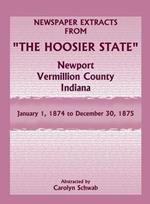 Newspaper Extracts from The Hoosier State, Newport, Vermillion County, Indiana, January 1, 1874 to December 30, 1875