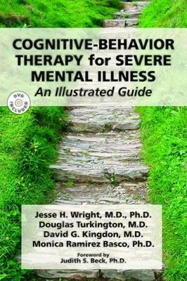Cognitive-Behavior Therapy for Severe Mental Illness: An Illustrated Guide - Jesse H. Wright,Douglas Turkington,David G. Kingdon - cover