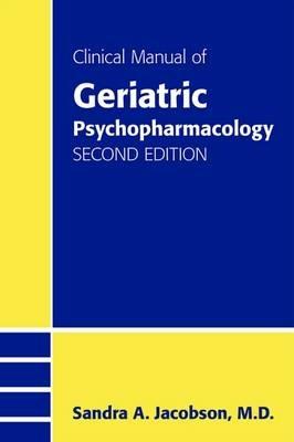 Clinical Manual of Geriatric Psychopharmacology - Sandra A. Jacobson - cover