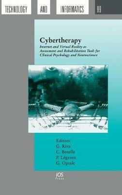 Cybertherapy: Internet and Virtual Reality as Assessment and Rehabitation Tools for Clinical Psychology and Neuroscience - cover