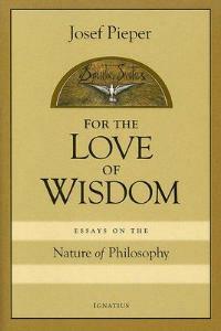 For Love of Wisdom: Essays on the Nature of Philosophy - Josef Pieper - cover