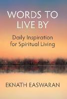 Words to Live By: Daily Inspiration for Spiritual Living - Eknath Easwaran - cover