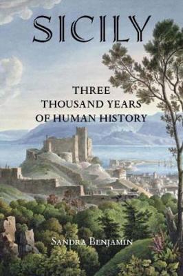 Sicily: Three Thousand Years of Human History - Sandra Benjamin - cover