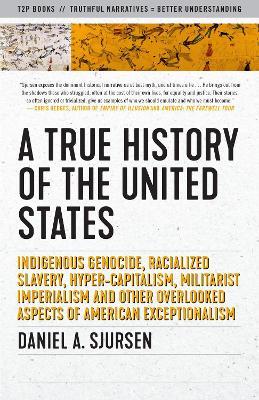 A Thinker's History Of The United States: Indigenous Genocide, Racialized Slavery, Hyper-Capitalism, Militarist Imperialism and Other Overlooked Aspects of Ameri - Daniel A. Sjursen - cover