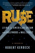 Ruse: Lying The American Dream From Hollywood To Wall Street
