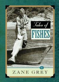 Tales of Fishes - Zane Grey - cover