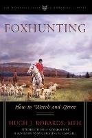 Foxhunting: How to Watch and Listen - Hugh J. Robards, MFH - cover