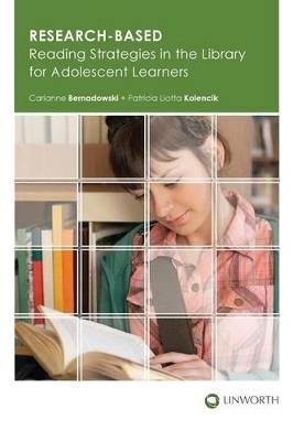 Research-Based Reading Strategies in the Library for Adolescent Learners - Carianne Bernadowski,Patricia L. Kolencik - cover
