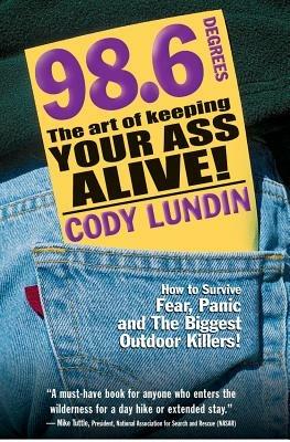 98.6 Degrees: The Art of Keeping Your Ass Alive - Cody Lundin - cover