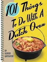 101 Things to do With a Dutch Oven