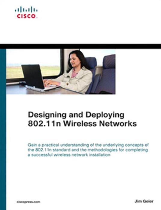 Designing and Deploying 802.11n Wireless Networks