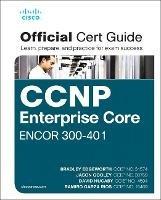 CCNP and CCIE Enterprise Core ENCOR 350-401 Official Cert Guide - Brad Edgeworth,David Hucaby,Ramiro Garza Rios - cover