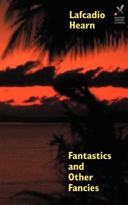 Fantastics and Other Fancies - Lafcadio Hearn - cover