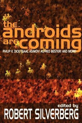 The Androids Are Coming: Philip K. Dick, Isaac Asimov, Alfred Bester, and More - cover