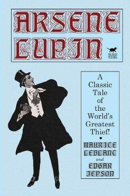 Arsene Lupin - Maurice LeBlanc,Edgar Jepson,Edgar Jepson - cover