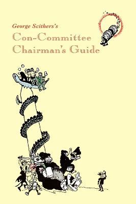 George Scithers's Con-Committee Chairman's Guide - George H Scithers - cover