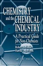 Chemistry and the Chemical Industry: A Practical Guide for Non-Chemists