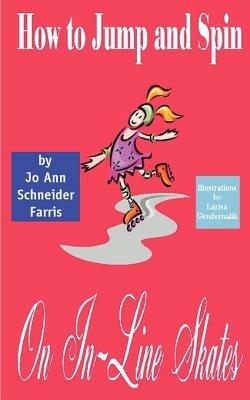 How to Jump and Spin on In-line Skates - Jo Ann Schneider Farris - cover
