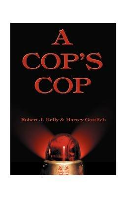 A Cop's Cop - Robert J. Kelly,Clyde Brown,Harvey Gottlieb - cover