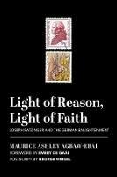 Light of Reason, Light of Faith – Joseph Ratzinger and the German Enlightenment - Maurice Ashley Agbaw–ebai,Emery De Gaál,George Weigel - cover