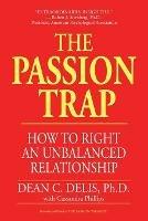 The Passion Trap: Where is Your Relationship Going? - Dean C. Delis,Cassandra M. Phillips - cover