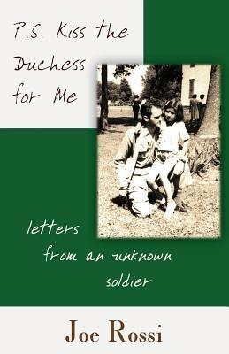 P.S. Kiss the Duchess for Me: Letters from an Unknown Soldier - Joe Moss - cover