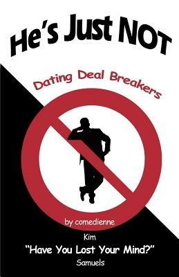 He's Just NOT: Dating Deal Breakers - Kim Samuels - cover