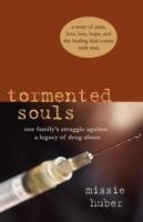 Tormented Souls: One Family's Struggle Against a Legacy of Drug Abuse - Missie Huber - cover