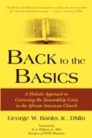 Back to the Basics: A Holistic Approach to Correcting the Stewardship Crisis in the African American Church - George W Jr Banks,George W Banks Jr - cover