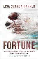 Fortune - How Race Broke My Family and the World--and How to Repair It All - Lisa Sharon Harper,Otis Moss - cover