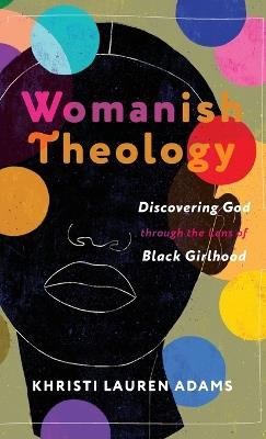 Womanish Theology - Khristi Lauren Adams - cover