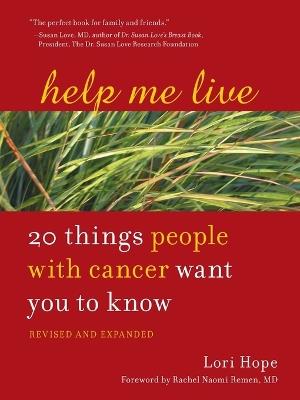 Help Me Live, Revised: 20 Things People with Cancer Want You to Know - Lori Hope - cover