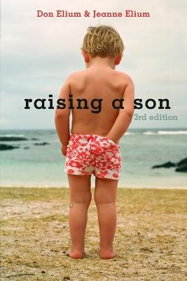 Raising a Son: Parents and the Making of a Healthy Man - Don Elium,Jeanne Elium - cover