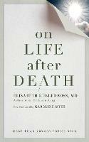 On Life after Death, revised - Elizabeth Kubler-Ross - cover