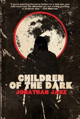 Childre of the Dark - Jonathan Janz - cover