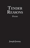 Tender Reasons Poems - Joseph Jeremy - cover